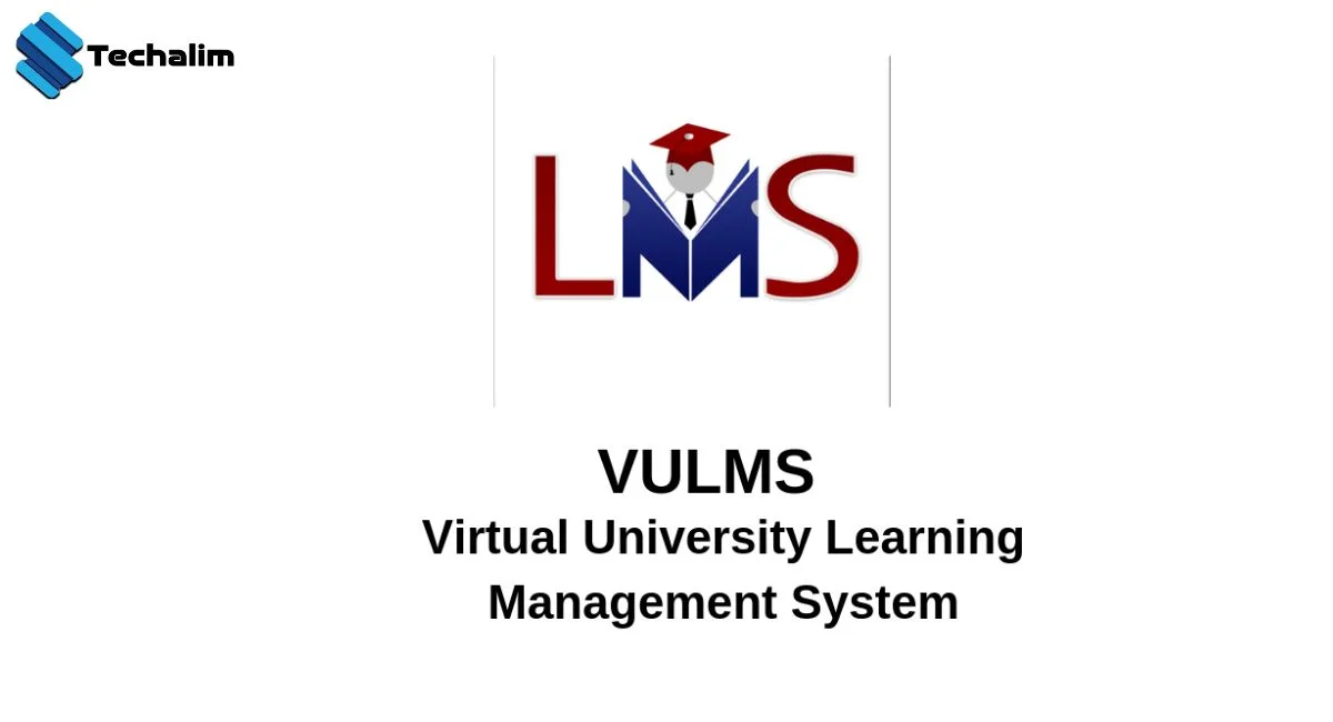 What is VULMS? Exploring the Virtual University Learning Management System